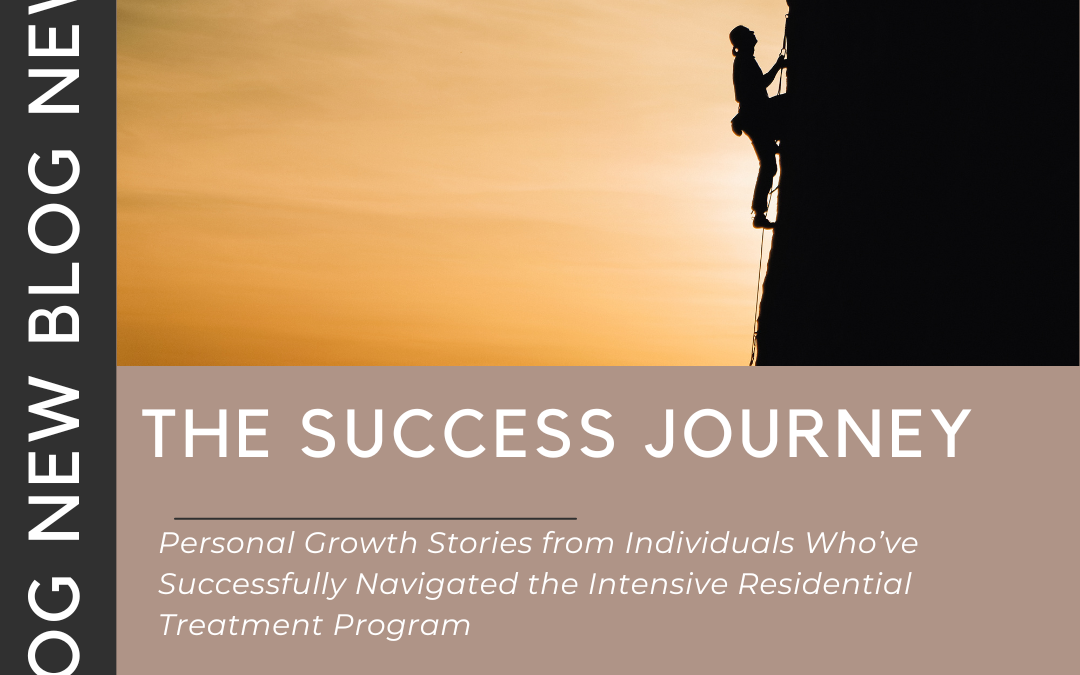 The Journey of Transformation: A Deep Dive into Personal Growth Stories from Individuals Who’ve Successfully Navigated the Intensive Residential Treatment Program